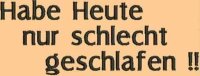Stickmotiv: Habe Heute schlecht geschlafen